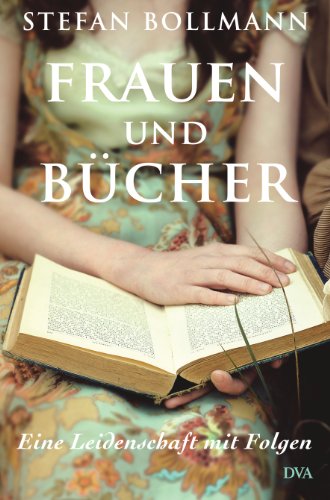 Frauen und Bücher. Eine Leidenschaft mit Folgen.