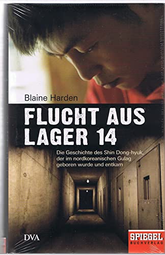 Beispielbild fr Flucht aus Lager 14: Die Geschichte des Shin Dong-hyuk, der im nordkoreanischen Gulag geboren wurde und entkam - Ein SPIEGEL-Buch zum Verkauf von medimops