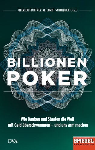 Beispielbild fr Billionenpoker. wie Banken und Staaten die Welt mit Geld berschwemmen   und uns arm macht, zum Verkauf von modernes antiquariat f. wiss. literatur