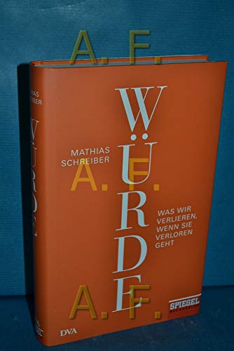 Beispielbild fr Wrde: Was wir verlieren, wenn sie verloren geht - Ein SPIEGEL-Buch zum Verkauf von Ammareal