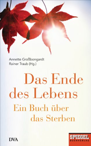 Imagen de archivo de Das Ende des Lebens: Ein Buch ber das Sterben - Ein SPIEGEL-Buch a la venta por medimops