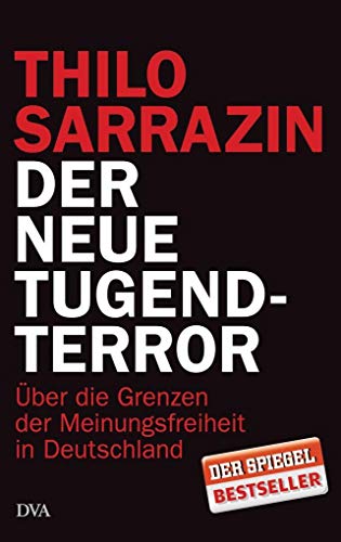 Der neue Tugendterror: Über die Grenzen der Meinungsfreiheit in Deutschland. - Sarrazin, Thilo