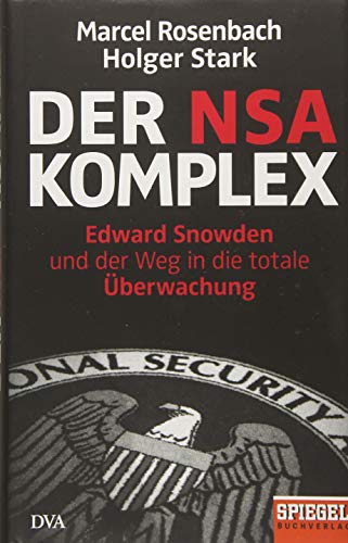 Beispielbild fr Der NSA-Komplex: Edward Snowden und der Weg in die totale berwachung zum Verkauf von medimops