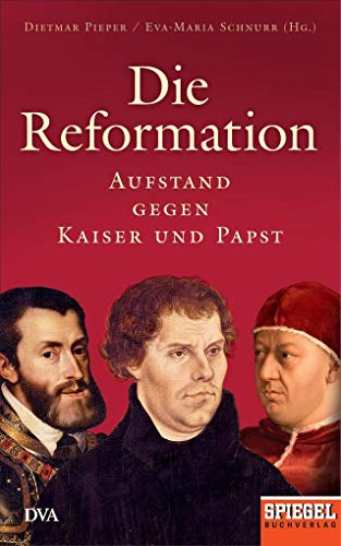 Beispielbild fr Die Reformation: Aufstand gegen Kaiser und Papst - Ein SPIEGEL-Buch zum Verkauf von medimops