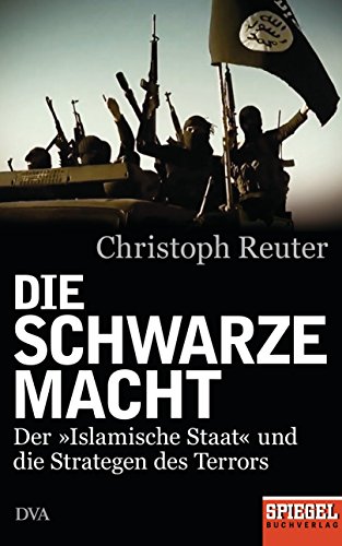 Stock image for Die schwarze Macht: Der Islamische Staat und die Strategen des Terrors - Ein SPIEGEL-Buch for sale by medimops
