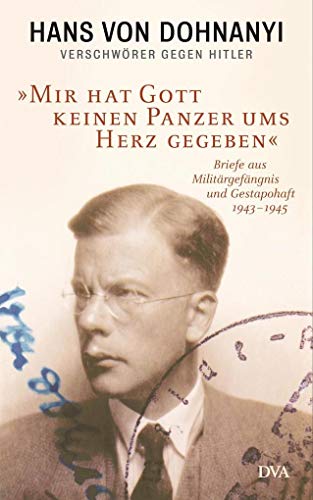 9783421047113: Mir hat Gott keinen Panzer ums Herz gegeben: Briefe aus Militrgefngnis und Gestapohaft 1943–1945