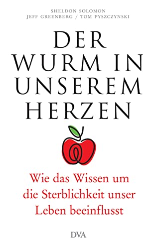 Stock image for Der Wurm in unserem Herzen: Wie das Wissen um die Sterblichkeit unser Leben beeinflusst for sale by medimops