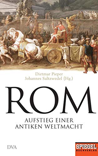 9783421047366: Rom: Aufstieg einer antiken Weltmacht - Ein SPIEGEL-Buch