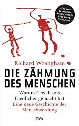 Imagen de archivo de Die Zhmung des Menschen: Warum Gewalt uns friedlicher gemacht hat - Eine neue Geschichte der Menschwerdung a la venta por medimops