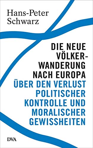 9783421047748: Die neue Vlkerwanderung nach Europa: ber den Verlust politischer Kontrolle und moralischer Gewissheiten