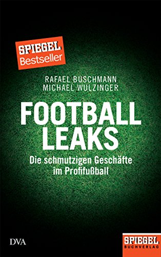 Beispielbild fr Football Leaks: Die schmutzigen Geschfte im Profifuball - Ein SPIEGEL-Buch zum Verkauf von medimops