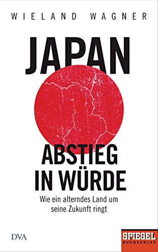 Beispielbild fr Japan " Abstieg in Würde: Wie ein alterndes Land um seine Zukunft ringt - Ein SPIEGEL-Buch zum Verkauf von WorldofBooks