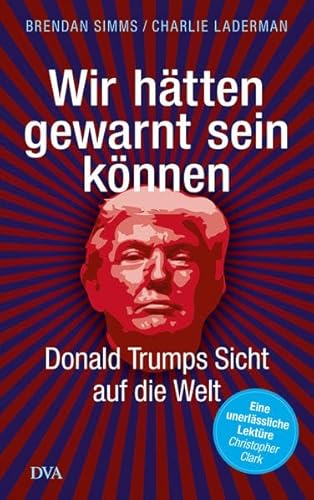 Imagen de archivo de Wir htten gewarnt sein knnen: Donald Trumps Sicht auf die Welt a la venta por medimops