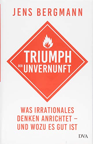 Beispielbild fr Triumph der Unvernunft: Was irrationales Denken anrichtet ? und wozu es gut ist zum Verkauf von medimops