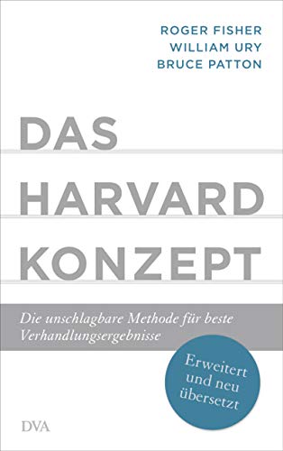 Das Harvard-Konzept: Die unschlagbare Methode für beste Verhandlungsergebnisse - Erweitert und neu übersetzt - Fisher, Roger, Ury, William