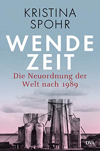 9783421048356: Wendezeit: Die Neuordnung der Welt nach 1989