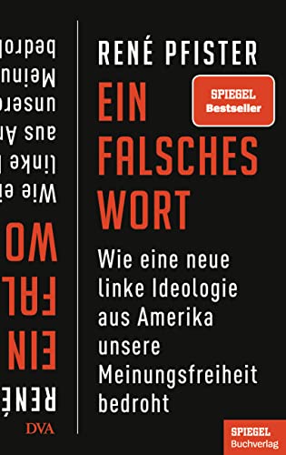 Stock image for Ein falsches Wort: Wie eine neue linke Ideologie aus Amerika unsere Meinungsfreiheit bedroht - Ein SPIEGEL-Buch for sale by Front Cover Books