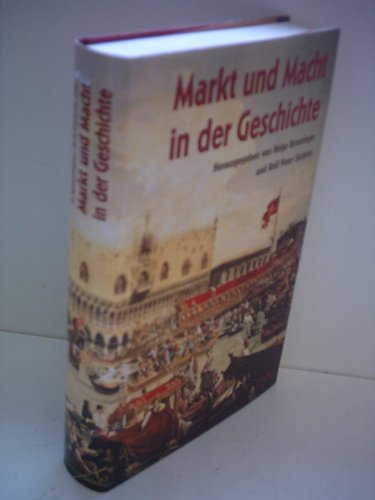 Markt und Macht in der Geschichte - Breuninger, Helga/ Sieferle, Rolf Peter
