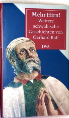 Mehr Hirn! : Weitere schwäbische Geschichten von Gerhard Raff