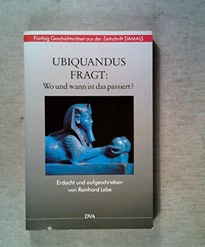 Stock image for Ubiquandus fragt Wo und wann ist es passiert - 50 Geschichtsrtsel aus der Zeitschrift Damals. for sale by Antiquariat BcherParadies