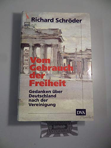 9783421050342: Vom Gebrauch der Freiheit: Gedanken ber Deutschland nach der Vereinigung