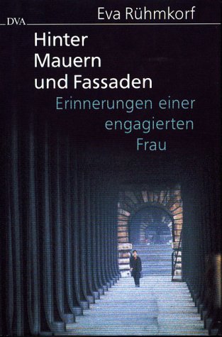 Hinter Mauern und Fassaden: Erinnerungen einer engagierten Frau