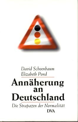 9783421050656: Annherung an Deutschland. Die Strapazen der Normalitt. - Schoenbaum David und Elizabeth Pond