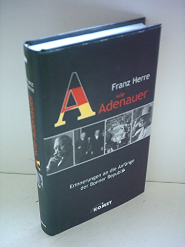 Imagen de archivo de A wie Adenauer: Erinnerungen an die Anfnge der Bonner Republik a la venta por Buchstube Tiffany