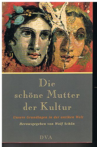 Imagen de archivo de Die schne Mutter der Kultur : unsere Grundlagen in der antiken Welt. Beitr. von . Hrsg. von Wolf Schn a la venta por BBB-Internetbuchantiquariat