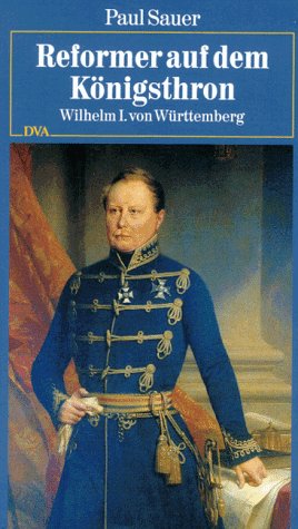 9783421050847: Reformer auf dem Knigsthron: Wilhelm I. von Wrttemberg