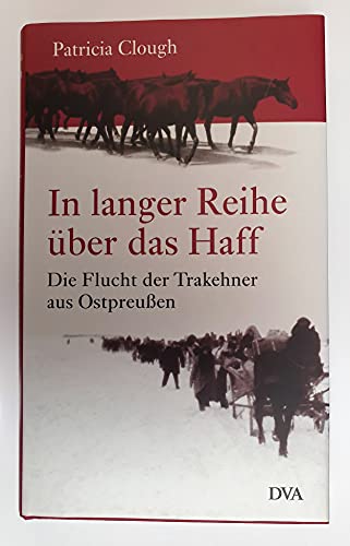 Stock image for In langer Reihe über das Haff: Die Flucht der Trakehner aus Ostpreu en for sale by WorldofBooks