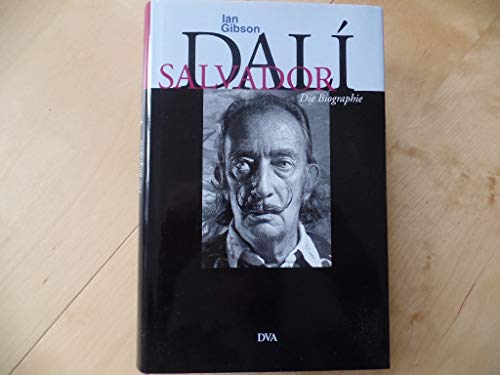 Salvador Dali : die Biographie. Aus dem Engl. von Christiane Agricola. - Gibson, Ian.