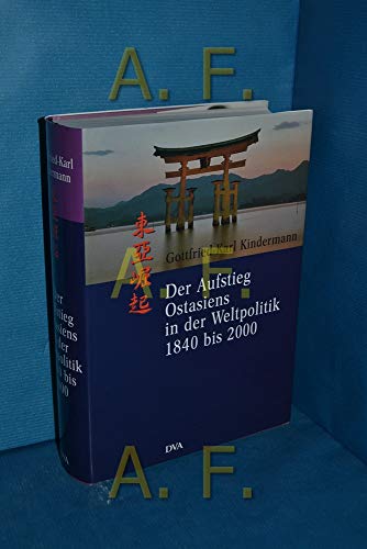 Der Aufstieg Ostasiens in der Weltpolitik 1840-2000.