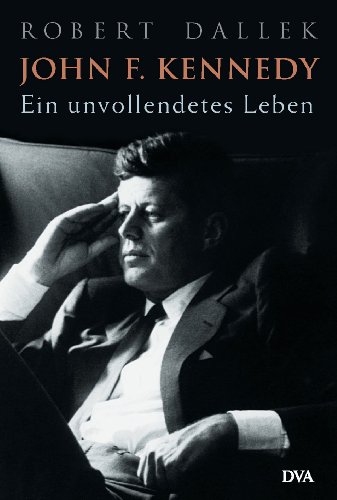 9783421052001: John F. Kennedy: Ein unvollendetes Leben