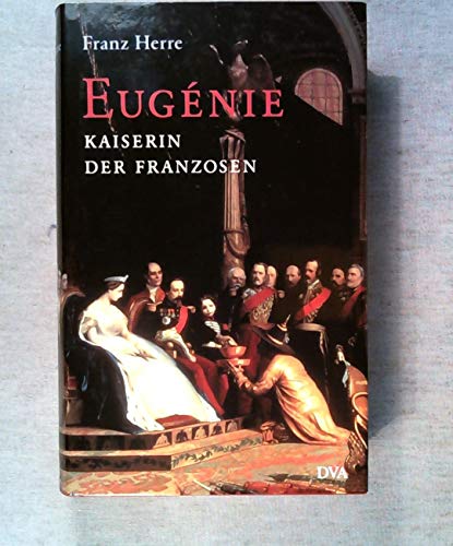 Eugenie. Kaiserin der Franzosen - Herre, Franz