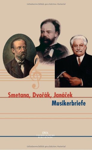 Beispielbild fr Smetana, Dvork, Jancek - Musikerbriefe: Ausgewhlt von Alena Wagnerov zusammen mit Barbora Srmkov zum Verkauf von medimops