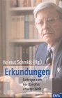 Erkundungen. Beiträge zum Verständnis unserer Welt. Protokolle der Freitagsgesellschaft. - Schmidt, Helmut (Hg.)