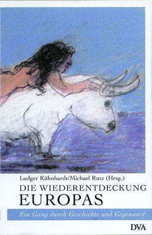 Beispielbild fr Die Wiederentdeckung Europas. Ein Gang durch Geschichte und Gegenwart zum Verkauf von Nietzsche-Buchhandlung OHG