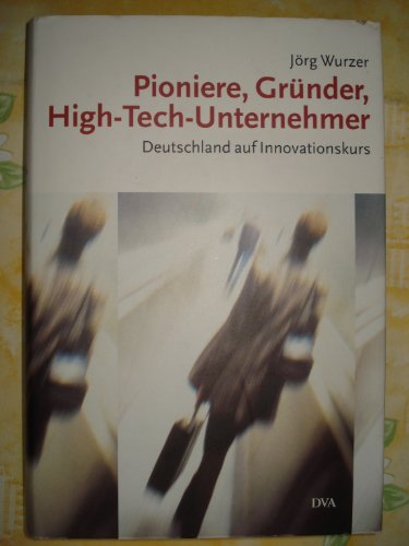 Stock image for Pioniere, Grnder, High-Tech-Unternehmer. Deutschland auf Innovationskurs. Hardcover mit Schutzumschlag for sale by Deichkieker Bcherkiste