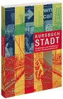 Kursbuch Stadt. Stadtleben und Stadtkultur an der Jahrtausendwende. (9783421053039) by Bollmann, Stefan.