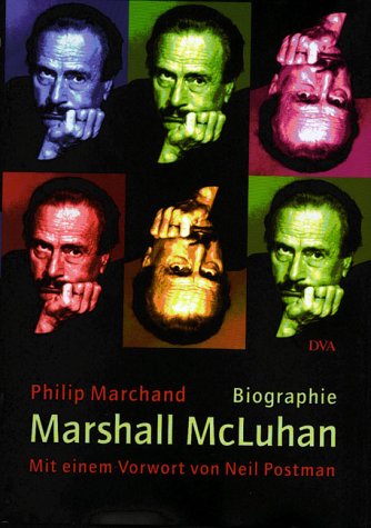 Marshall McLuhan. Botschafter der Medien. (9783421053060) by Marchand, Philip