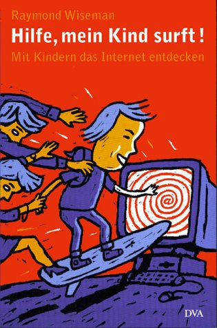 Imagen de archivo de Hilfe, mein Kind surft. Mit Kindern das Internet entdecken von Wiseman, Raymond a la venta por Nietzsche-Buchhandlung OHG