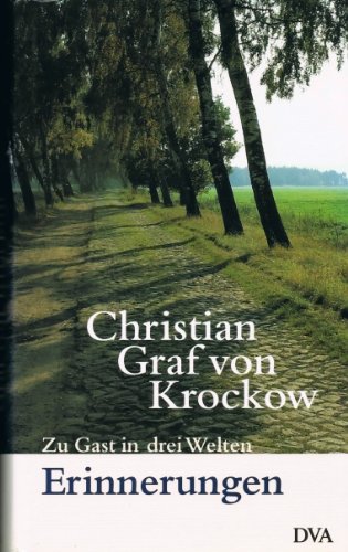 Zu Gast in drei Welten : Erinnerungen. Christian Graf von Krockow - Krockow, Christian von und Graf