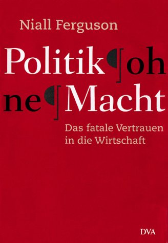 9783421053404: Politik ohne Macht. Das fatale Vertrauen in die Wirklichkeit.