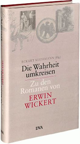 Imagen de archivo de Die Wahrheit umkreisen. Zu den Romanen von Erwin Wickert. a la venta por Antiquariat Eule