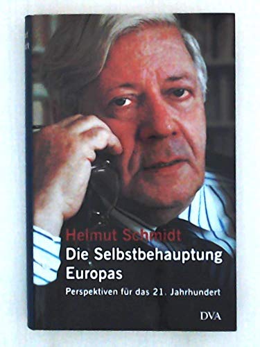 Die Selbstbehauptung Europas: Perspektiven fuÌˆr das 21. Jahrhundert (German Edition) (9783421053572) by Schmidt, Helmut