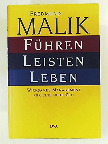 9783421053701: Fhren, Leisten, Leben: Wirksames Management fr eine neue Zeit