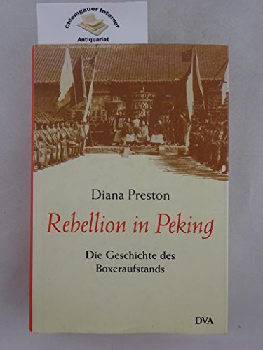 Beispielbild fr Rebellion in Peking : Die Geschichte des Boxeraufstands. zum Verkauf von Bchergarage