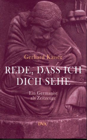 9783421054142: Rede, dass ich dich sehe: Ein Germanist als Zeitzeuge