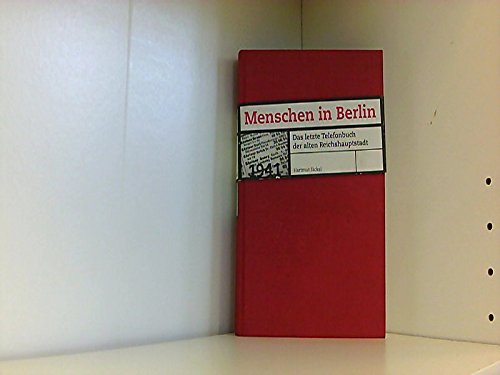 Beispielbild fr Menschen in Berlin: Das letzte Telefonbuch der alten Reichshauptstadt 1941. zum Verkauf von Antiquariat J. Hnteler
